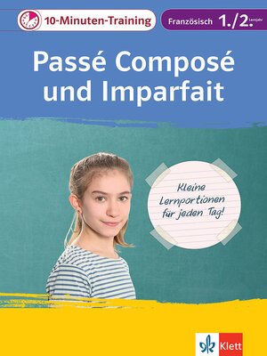 cover image of Klett 10-Minuten-Training Französisch Grammatik Passé composé und Imparfait 1./2. Lernjahr